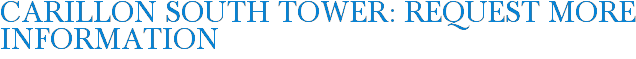 Carillon South Tower: Request More Information