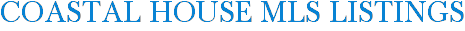 Coastal House MLS Listings