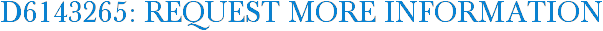 D6143265: Request More Information
