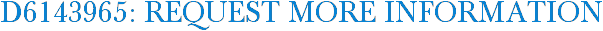 D6143965: Request More Information