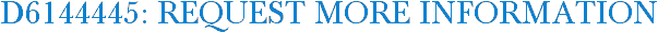D6144445: Request More Information