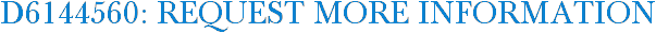 D6144560: Request More Information