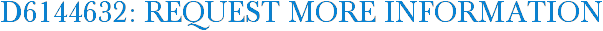 D6144632: Request More Information