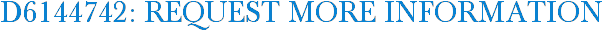 D6144742: Request More Information