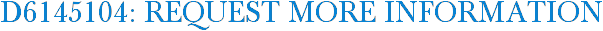 D6145104: Request More Information