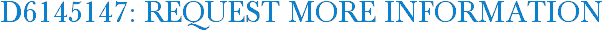 D6145147: Request More Information