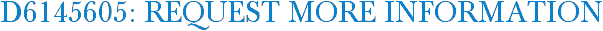 D6145605: Request More Information