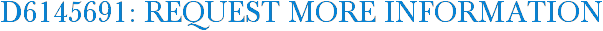 D6145691: Request More Information