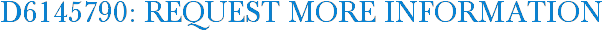 D6145790: Request More Information