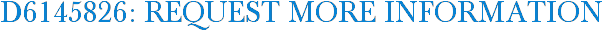 D6145826: Request More Information
