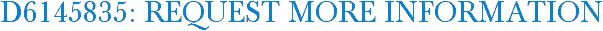 D6145835: Request More Information