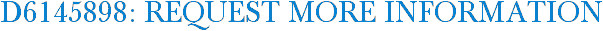 D6145898: Request More Information