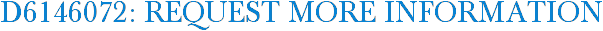 D6146072: Request More Information
