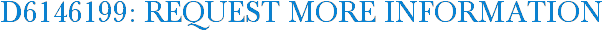 D6146199: Request More Information