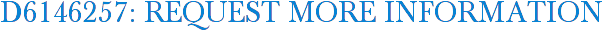 D6146257: Request More Information
