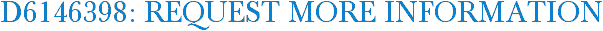 D6146398: Request More Information
