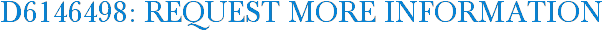 D6146498: Request More Information