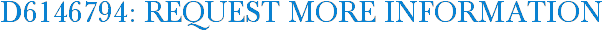 D6146794: Request More Information