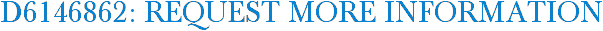 D6146862: Request More Information