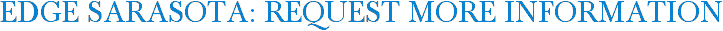 EDGE Sarasota: Request More Information