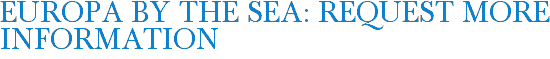 Europa By The Sea: Request More Information