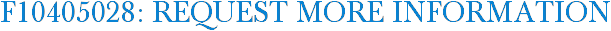 F10405028: Request More Information