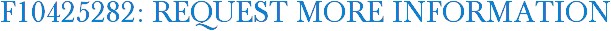 F10425282: Request More Information