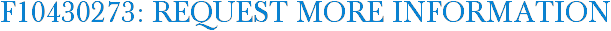 F10430273: Request More Information