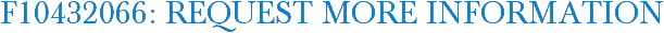 F10432066: Request More Information