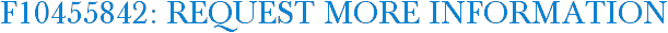 F10455842: Request More Information
