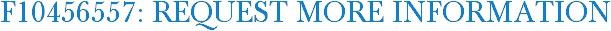 F10456557: Request More Information