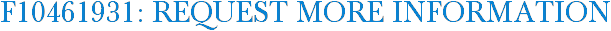 F10461931: Request More Information