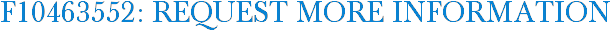 F10463552: Request More Information