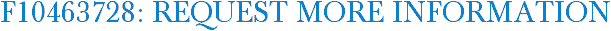 F10463728: Request More Information