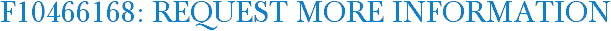 F10466168: Request More Information