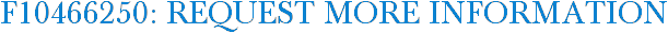 F10466250: Request More Information