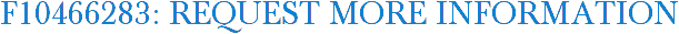 F10466283: Request More Information