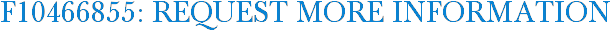 F10466855: Request More Information