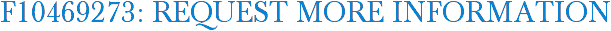 F10469273: Request More Information