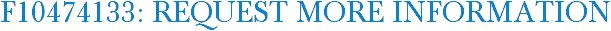 F10474133: Request More Information