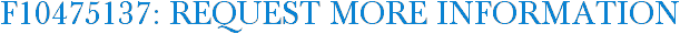 F10475137: Request More Information