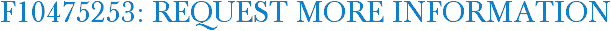F10475253: Request More Information