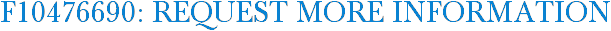 F10476690: Request More Information