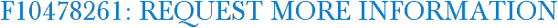 F10478261: Request More Information