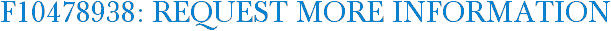 F10478938: Request More Information