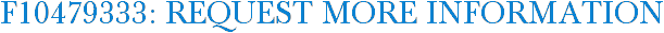 F10479333: Request More Information