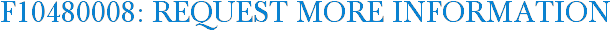 F10480008: Request More Information