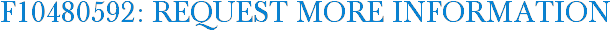 F10480592: Request More Information