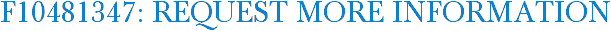 F10481347: Request More Information