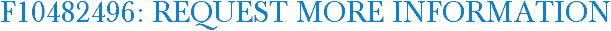 F10482496: Request More Information